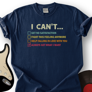 I Can't Get T-Shirt