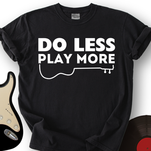Do Less T-Shirt