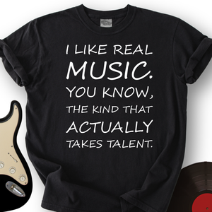 I Like Real Music T-Shirt