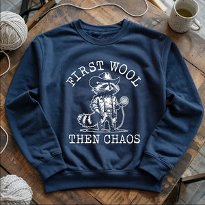 First Wool Then Chaos Sweatshirt
