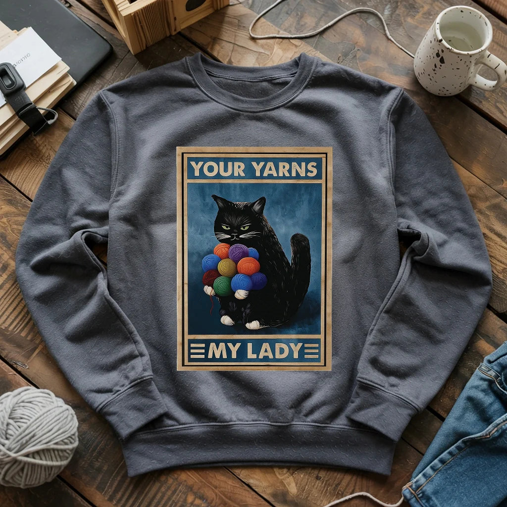 Your Yarn My Lady Sweatshirt